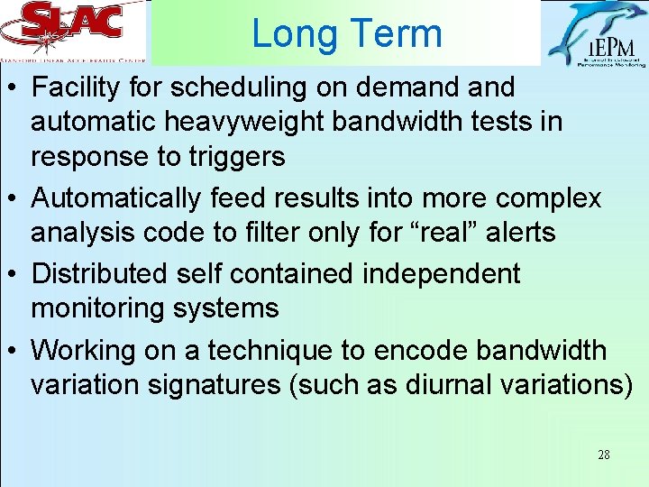 Long Term • Facility for scheduling on demand automatic heavyweight bandwidth tests in response