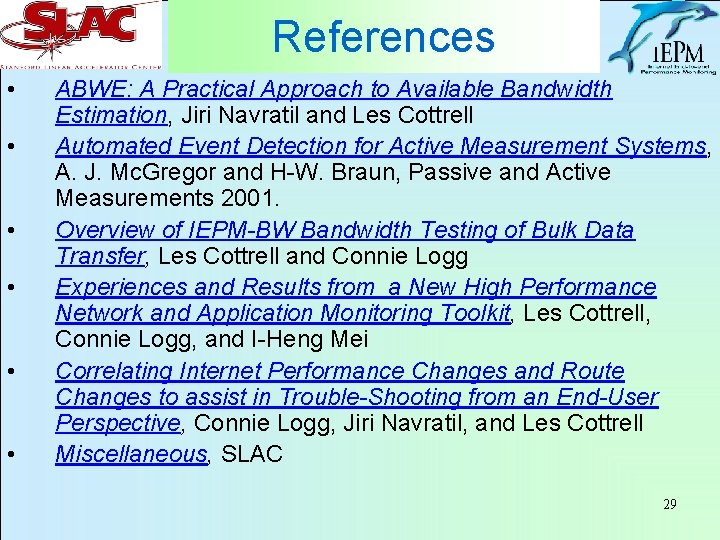 References • • • ABWE: A Practical Approach to Available Bandwidth Estimation, Jiri Navratil