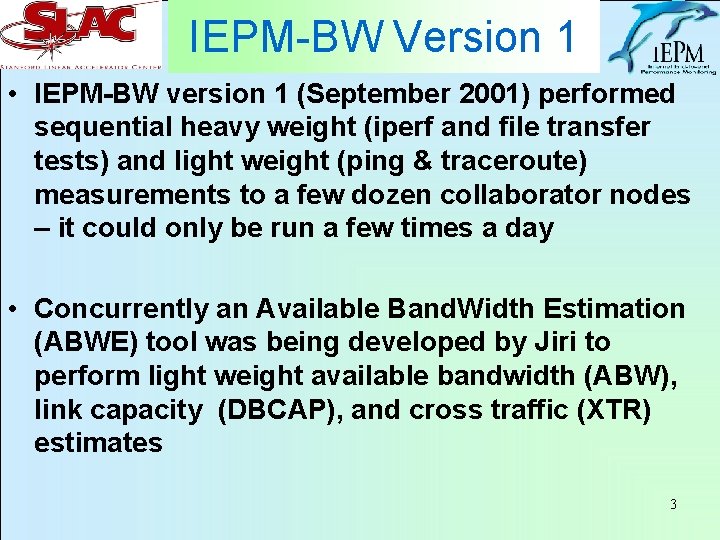 IEPM-BW Version 1 • IEPM-BW version 1 (September 2001) performed sequential heavy weight (iperf