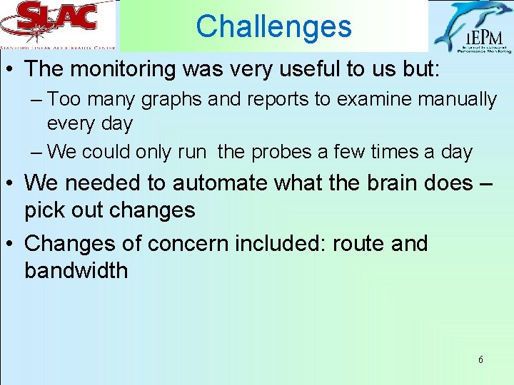 Challenges • The monitoring was very useful to us but: – Too many graphs