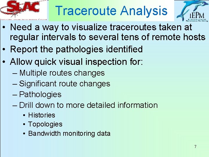 Traceroute Analysis • Need a way to visualize traceroutes taken at regular intervals to