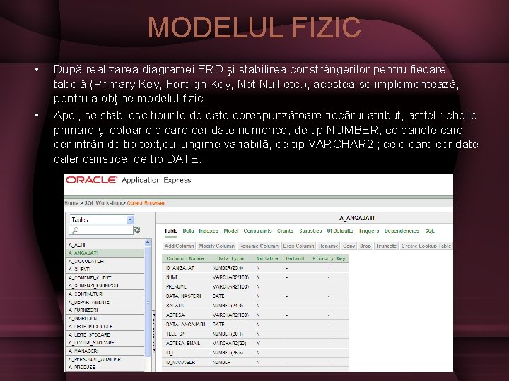 MODELUL FIZIC • • După realizarea diagramei ERD şi stabilirea constrângerilor pentru fiecare tabelă