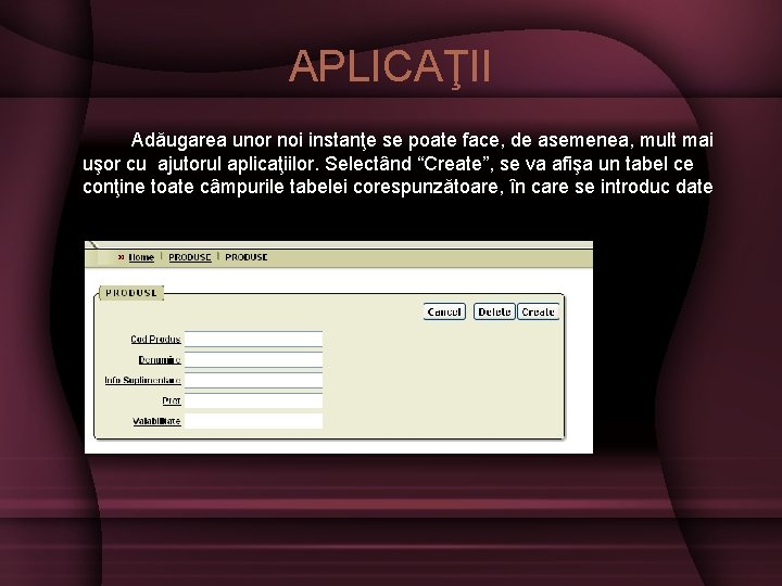 APLICAŢII Adăugarea unor noi instanţe se poate face, de asemenea, mult mai uşor cu