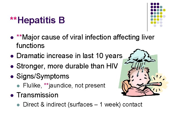 **Hepatitis B l l **Major cause of viral infection affecting liver functions Dramatic increase