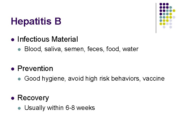 Hepatitis B l Infectious Material l l Prevention l l Blood, saliva, semen, feces,