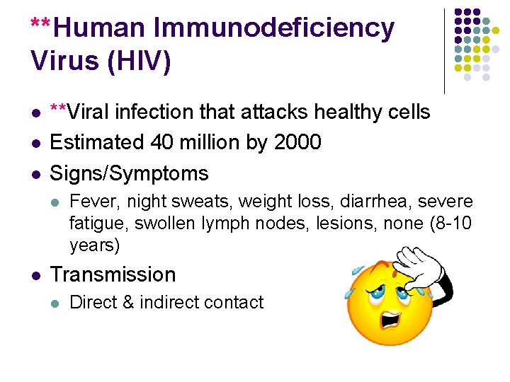 **Human Immunodeficiency Virus (HIV) l l l **Viral infection that attacks healthy cells Estimated