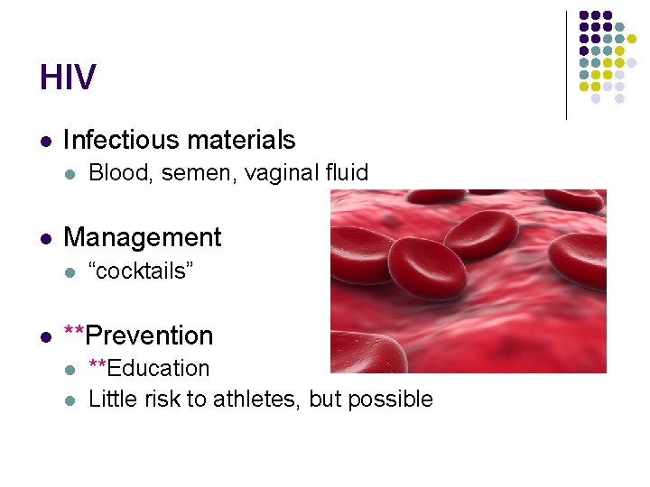 HIV l Infectious materials l l Management l l Blood, semen, vaginal fluid “cocktails”