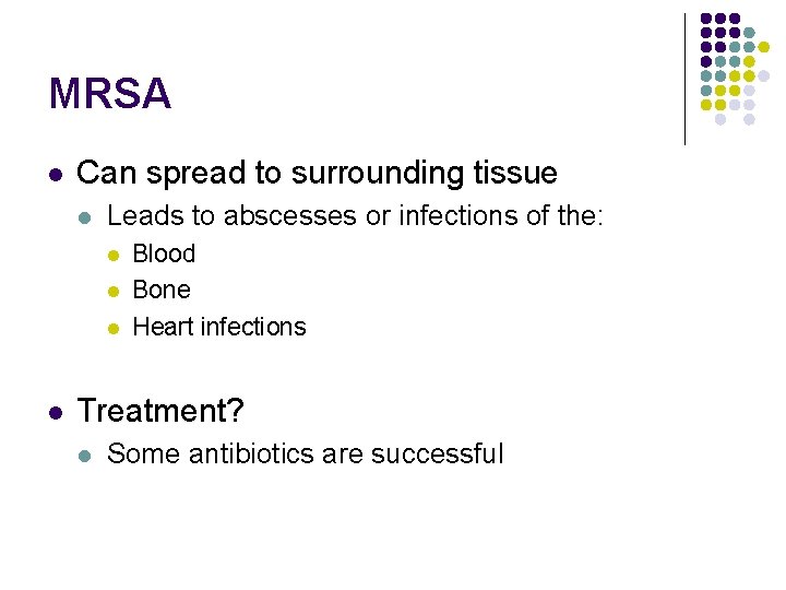 MRSA l Can spread to surrounding tissue l Leads to abscesses or infections of