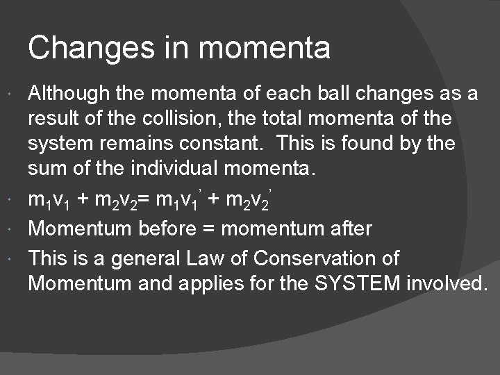 Changes in momenta Although the momenta of each ball changes as a result of