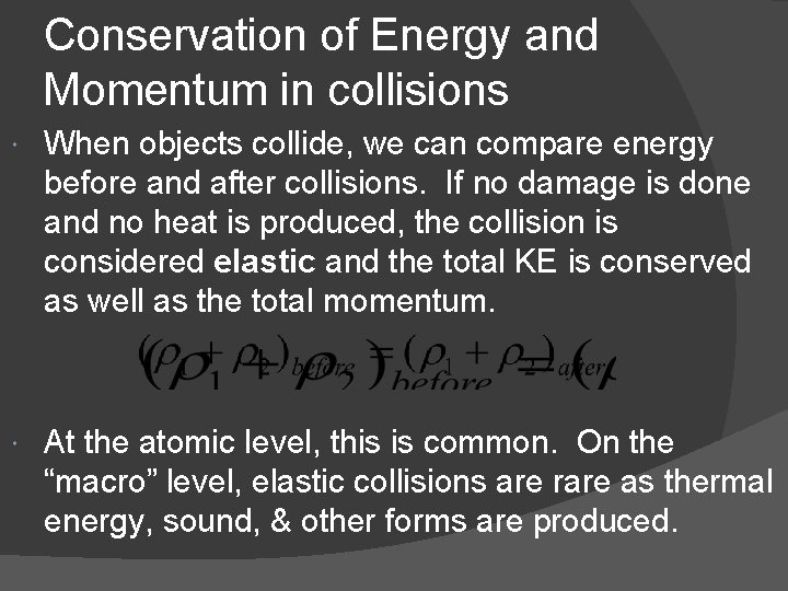 Conservation of Energy and Momentum in collisions When objects collide, we can compare energy