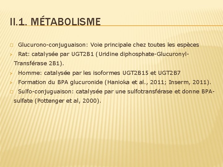 II. 1. MÉTABOLISME � Glucurono-conjuguaison: Voie principale chez toutes les espèces Ø Rat: catalysée