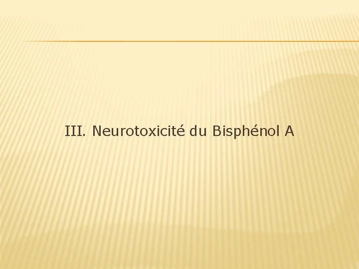 III. Neurotoxicité du Bisphénol A 