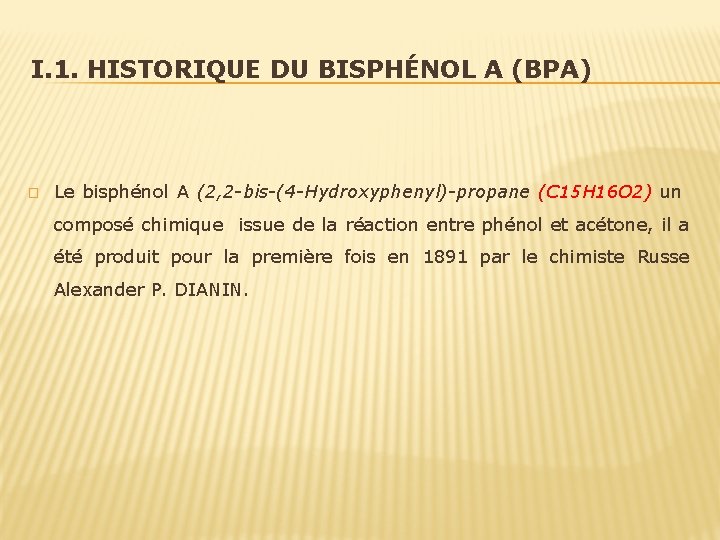 I. 1. HISTORIQUE DU BISPHÉNOL A (BPA) � Le bisphénol A (2, 2 -bis-(4