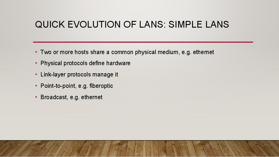 QUICK EVOLUTION OF LANS: SIMPLE LANS • Two or more hosts share a common