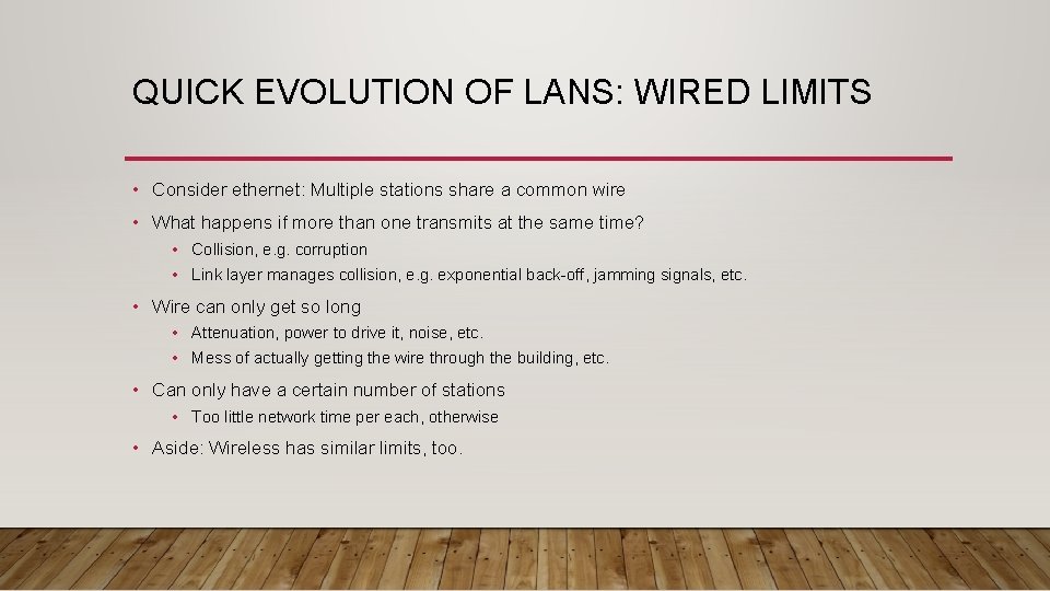 QUICK EVOLUTION OF LANS: WIRED LIMITS • Consider ethernet: Multiple stations share a common