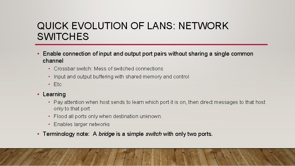 QUICK EVOLUTION OF LANS: NETWORK SWITCHES • Enable connection of input and output port