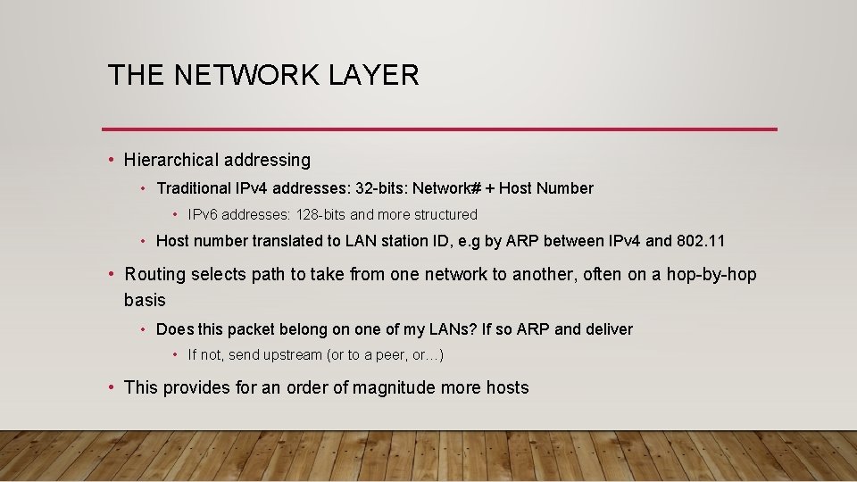 THE NETWORK LAYER • Hierarchical addressing • Traditional IPv 4 addresses: 32 -bits: Network#