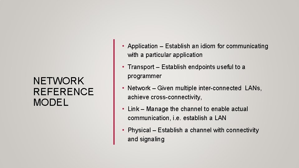  • Application – Establish an idiom for communicating with a particular application NETWORK