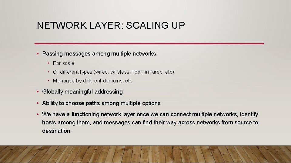 NETWORK LAYER: SCALING UP • Passing messages among multiple networks • For scale •