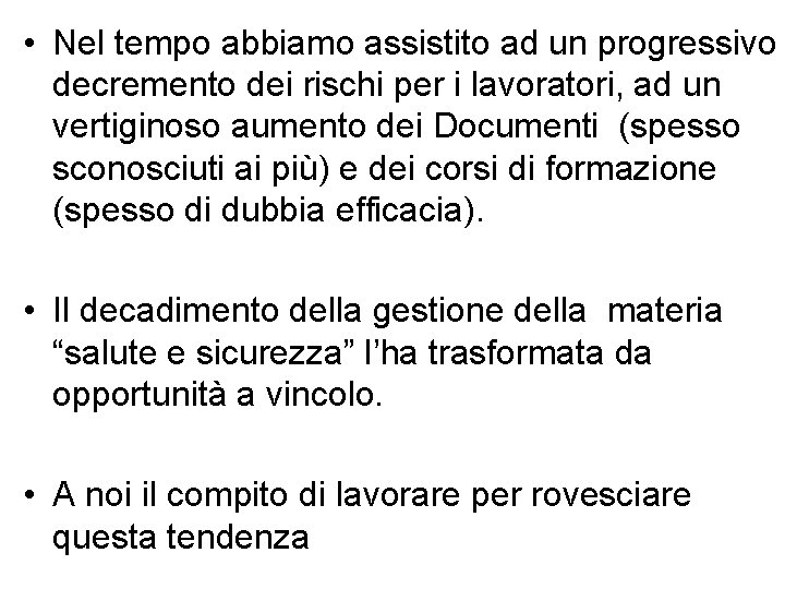  • Nel tempo abbiamo assistito ad un progressivo decremento dei rischi per i