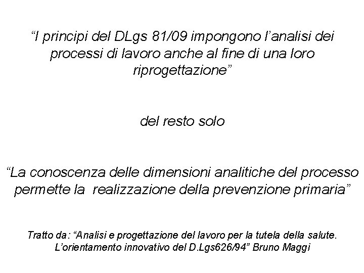 “I principi del DLgs 81/09 impongono l’analisi dei processi di lavoro anche al fine