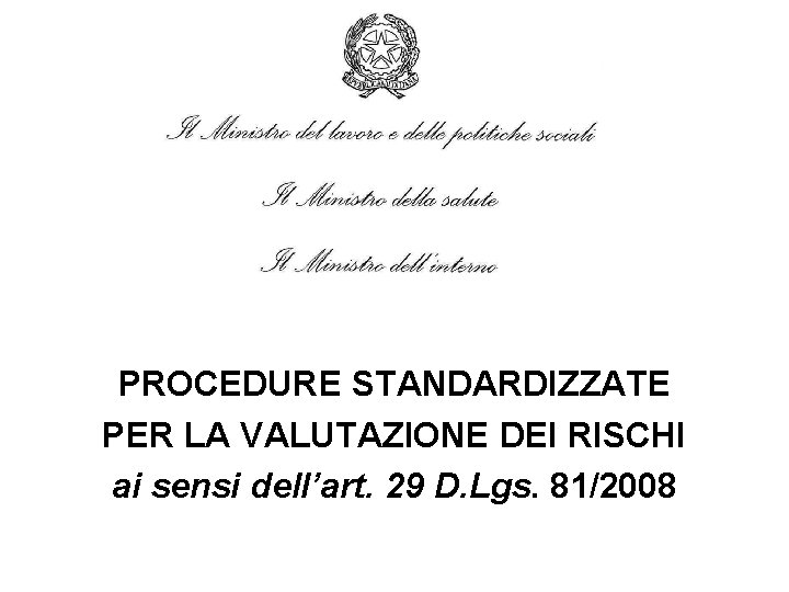 PROCEDURE STANDARDIZZATE PER LA VALUTAZIONE DEI RISCHI ai sensi dell’art. 29 D. Lgs. 81/2008