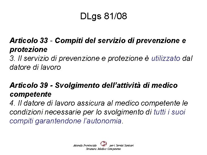 DLgs 81/08 Articolo 33 - Compiti del servizio di prevenzione e protezione 3. Il