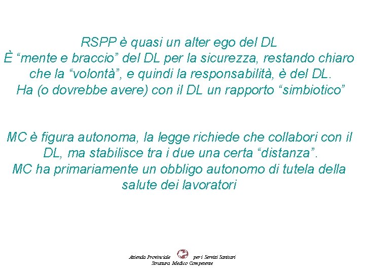 RSPP è quasi un alter ego del DL È “mente e braccio” del DL