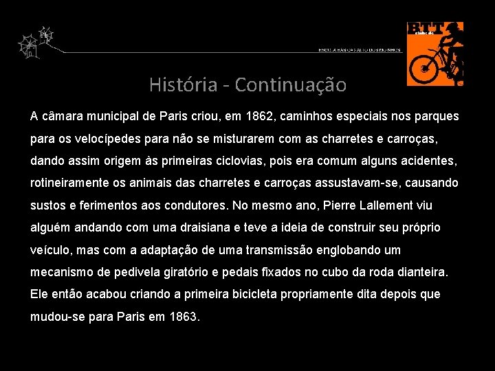 História - Continuação A câmara municipal de Paris criou, em 1862, caminhos especiais nos