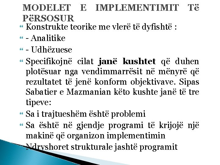 MODELET E IMPLEMENTIMIT Të PëRSOSUR Konstrukte teorike me vlerë të dyfishtë : - Analitike