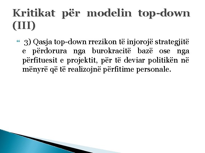 Kritikat për modelin top-down (III) 3) Qasja top-down rrezikon të injorojë strategjitë e përdorura