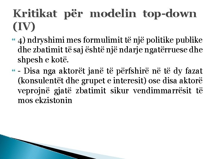 Kritikat për modelin top-down (IV) 4) ndryshimi mes formulimit të një politike publike dhe