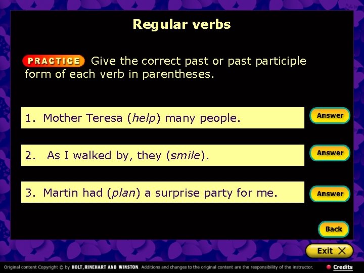 Regular verbs Give the correct past or past participle form of each verb in