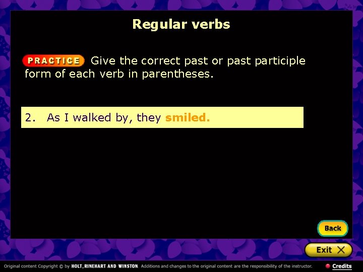 Regular verbs Give the correct past or past participle form of each verb in