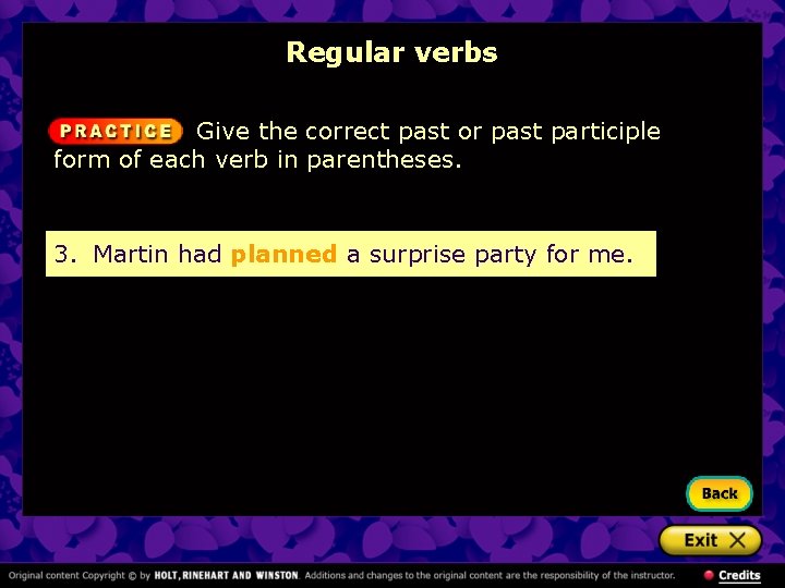 Regular verbs Give the correct past or past participle form of each verb in