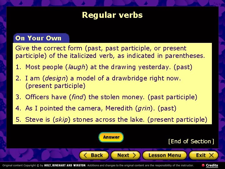 Regular verbs On Your Own Give the correct form (past, past participle, or present