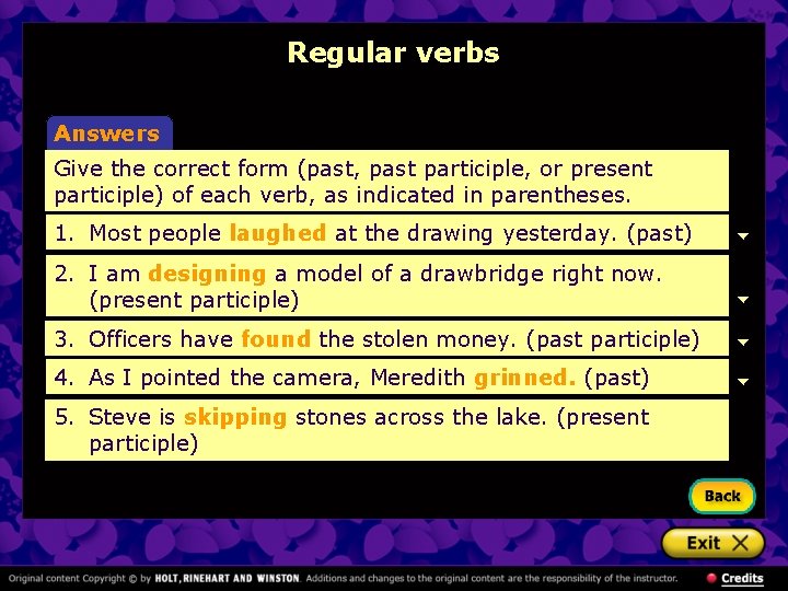 Regular verbs Answers Give the correct form (past, past participle, or present participle) of