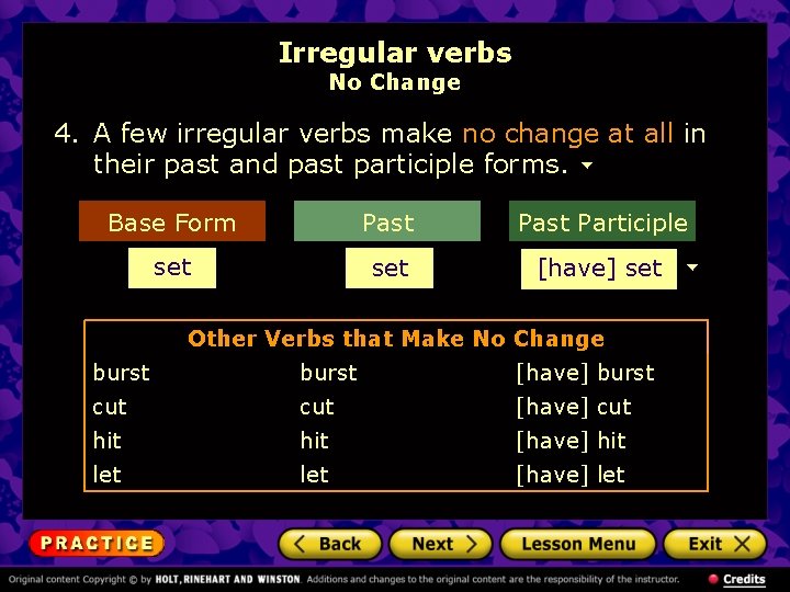 Irregular verbs No Change 4. A few irregular verbs make no change at all