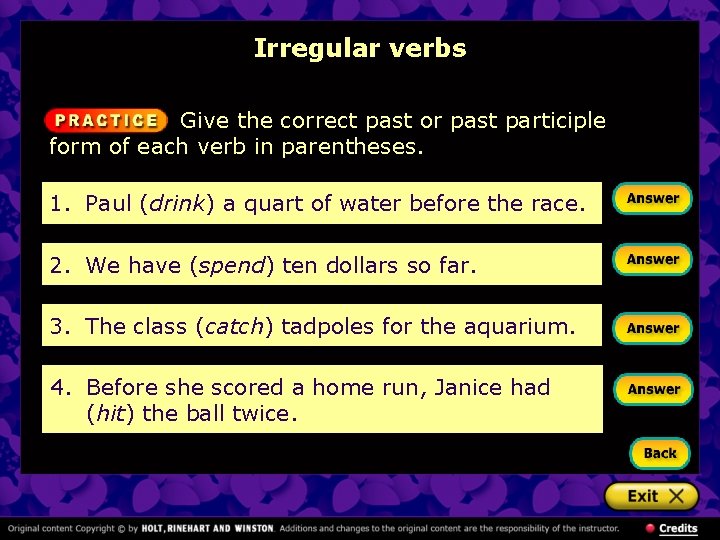 Irregular verbs Give the correct past or past participle form of each verb in