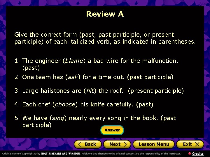 Review A Give the correct form (past, past participle, or present participle) of each