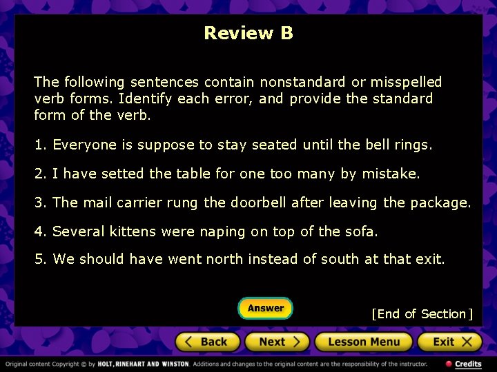 Review B The following sentences contain nonstandard or misspelled verb forms. Identify each error,