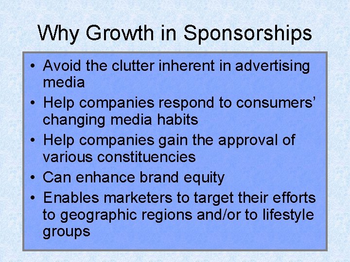 Why Growth in Sponsorships • Avoid the clutter inherent in advertising media • Help