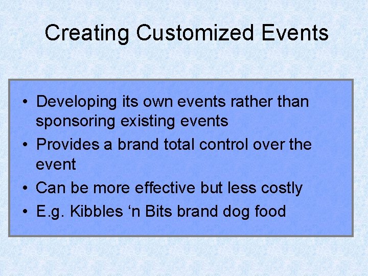 Creating Customized Events • Developing its own events rather than sponsoring existing events •