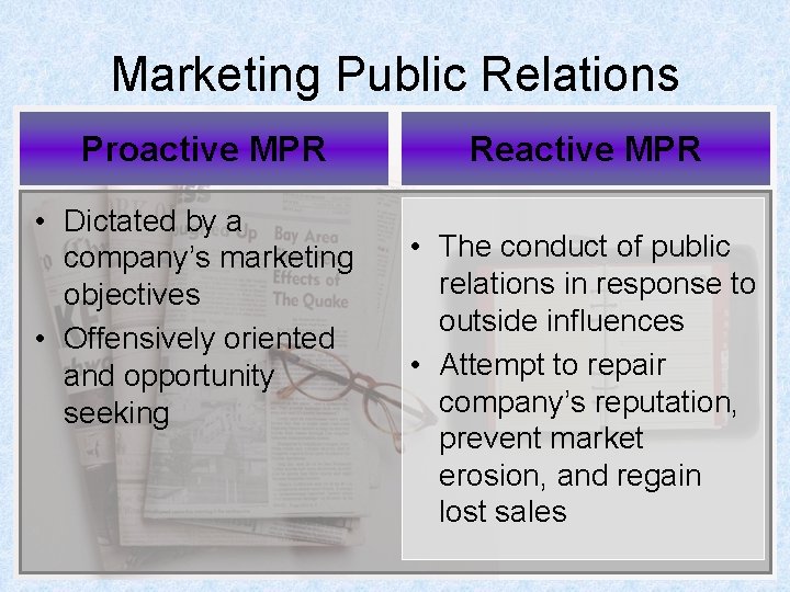 Marketing Public Relations Proactive MPR • Dictated by a company’s marketing objectives • Offensively