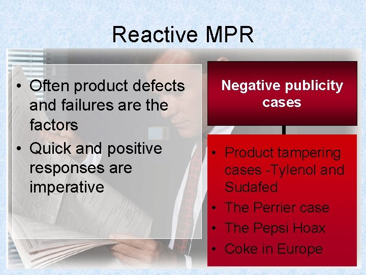 Reactive MPR • Often product defects and failures are the factors • Quick and