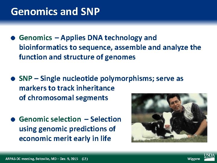 Genomics and SNP l l l Genomics – Applies DNA technology and bioinformatics to