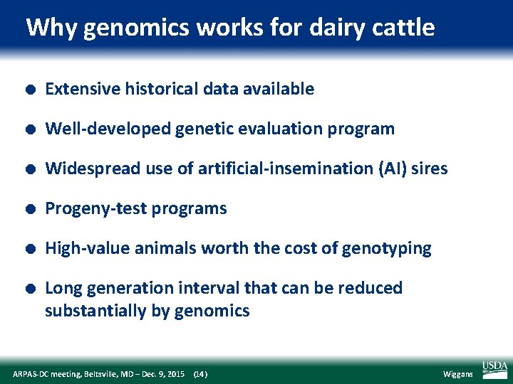 Why genomics works for dairy cattle l Extensive historical data available l Well‐developed genetic