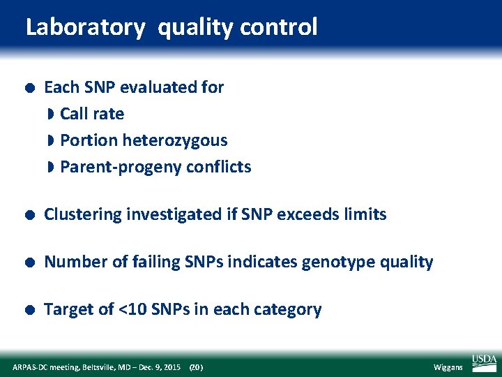 Laboratory quality control l Each SNP evaluated for w Call rate w Portion heterozygous