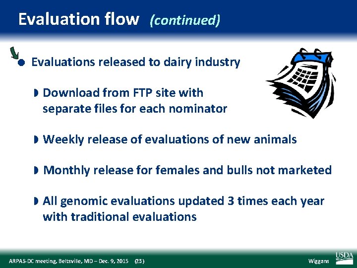 Evaluation flow l (continued) Evaluations released to dairy industry w Download from FTP site