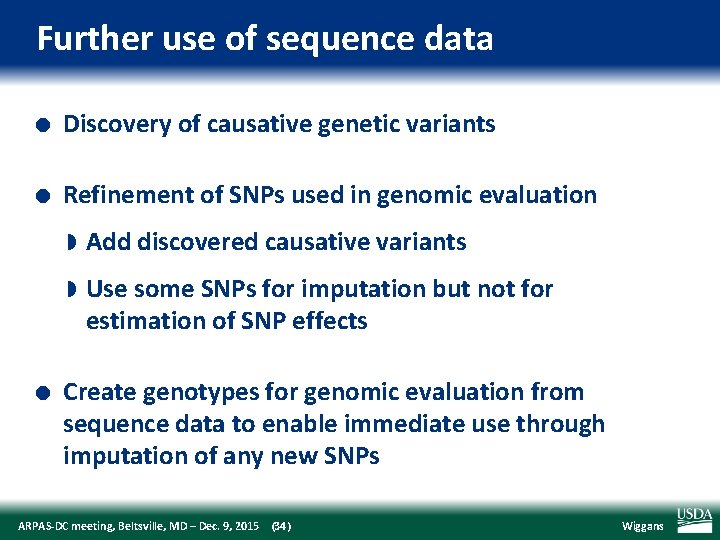 Further use of sequence data l Discovery of causative genetic variants l Refinement of